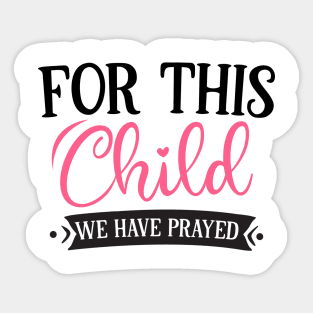 For this child we have prayed Sticker